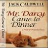 Mr. Darcy Came to Dinner: A Pride and Prejudice Farce (Unabridged)