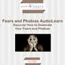 How to Dominate Your Fears and Phobias! (Unabridged)