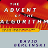 Advent of the Algorithm: The Idea that Rules the World (Unabridged)