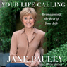 Your Life Calling: Reimangining the Rest of Your Life (Unabridged)